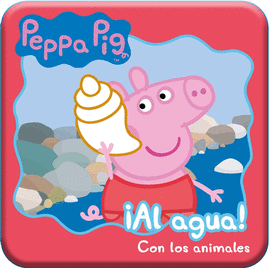 ¡AL AGUA!CON LOS ANIMALES, PEPPA PIG