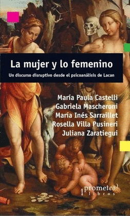 LA MUJER Y LO FEMENINO: UN DISCURSO DISRUPTIVO DESDE EL PSICOANALISIS DE LACAN