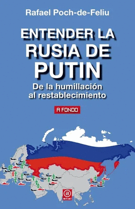 ENTENDER LA RUSIA DE PUTIN DE LA HUMILLACION AL RESTABLECIMIENTO