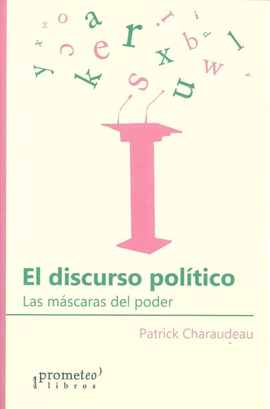 EL DISCURSO POLÍTICO. LAS MÁSCARAS DEL PODER