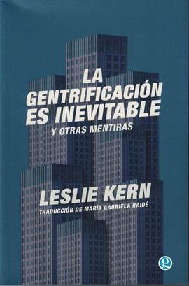 LA GENTRIFICACIÓN ES INEVITABLE Y OTRAS MENTIRAS