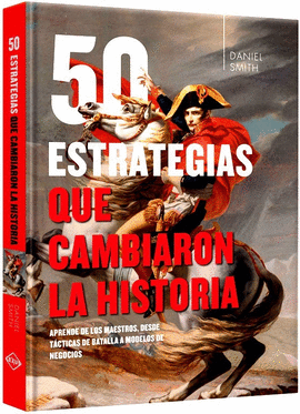 50 ESTRATEGIAS QUE CAMBIARON LA HISTORIA