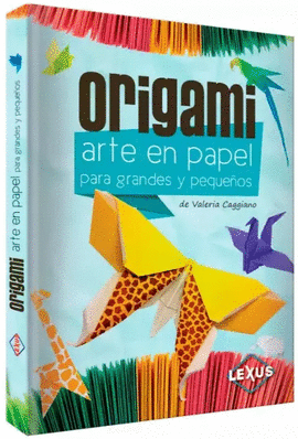 ORIGAMI. ARTE EN PAPEL PARA GRANDES Y PARA PEQUEÑOS