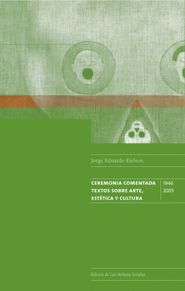 CEREMONIA COMENTADA 1946-2005 TEXTOS SOBRE ARTE, ESTÉTICA Y CULTURA