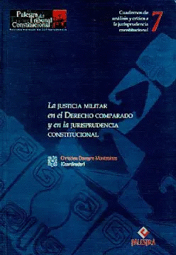 LA JUSTICIA MILITAR EN EL DERECHO COMPARADO Y EN LA JURISPRUDENCIA CONSTITUCIONAL