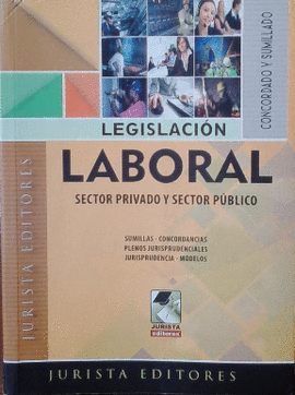 LEGISLACIÓN LABORAL. SECTOR PRIVADO Y SECTOR PÚBLICO. CONCORDADO Y SUMILLADO
