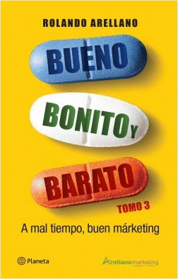 BUENO, BONITO Y BARATO. TOMO 3 A MAL TIEMPO, BUEN MÁRKETING
