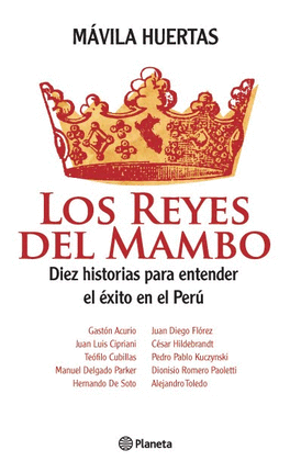 LOS REYES DEL MAMBO. DIEZ HISTORIAS PARA ENTENDER EL ÉXITO EN EL PERÚ