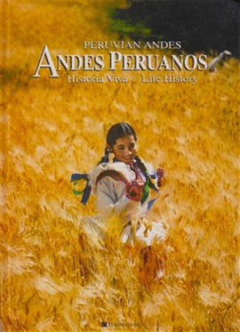 ANDES PERUANOS / PERUVIAN ANDES. HISTORIA VIVA / LIFE HISTORY
