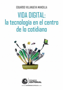 VIDA DIGITAL: LA TECNOLOGÍA EN EL CENTRO DE LO COTIDIANO