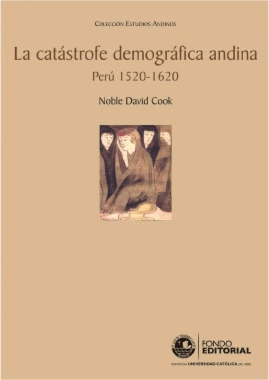 LA CATÁSTROFE DEMOGRÁFICA ANDINA. PERÚ 1520-1620