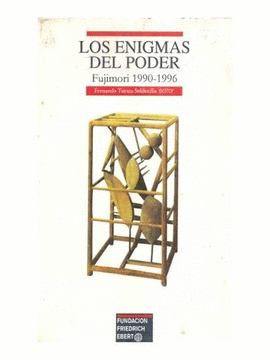 LOS ENIGMAS DEL PODER. FUJIMORI 1990 - 1996