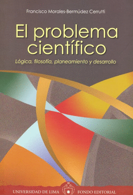 EL PROBLEMA CIENTÍFICO. LÓGICA, FILOSOFÍA, PLANEAMIENTO Y DESARROLLO