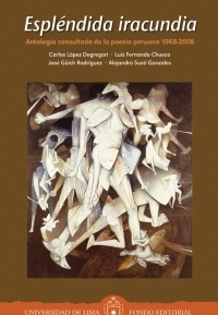 ESPLÉNDIDA IRACUNDIA. ANTOLOGÍA CONSULTADA DE LA POESÍA PERUANA 1968-2008