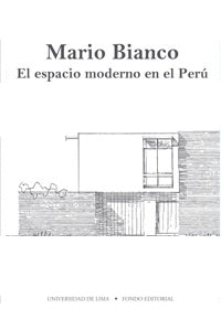 MARIO BIANCO. EL ESPACIO MODERNO EN EL PERÚ