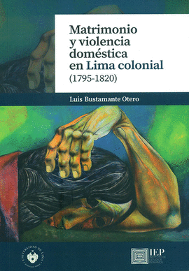 MATRIMONIO Y VIOLENCIA DOMÉSTICA EN LIMA COLONIAL (1795-1820)