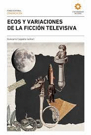 ECOS Y VARIACIONES DE LA FICCIÓN TELEVISIVA