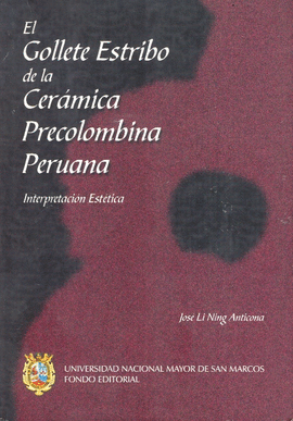 EL GOLLETE ESTRIBO DE LA CERÁMICA PRECOLOMBINA PERUANA. INTERPRETACIÓN ESTÉTICA