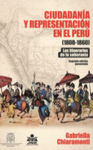 CIUDADANÍA Y REPRESENTACIÓN EN EL PERÚ (1808-1860). LOS ITINERARIOS DE LA SOBERANÍA