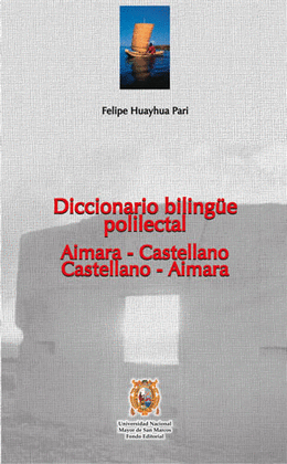 DICCIONARIO BILINGÜE POLILLECTAL AIMARA - CASTELLANO/CASTELLANO - AIMARA