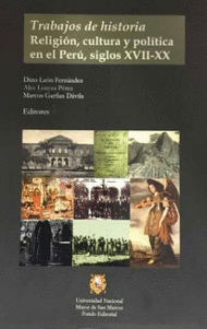 TRABAJOS DE HISTORIA. RELIGIÓN, CULTURA Y POLÍTICA EN EL PERÚ, SIGLOS XVII-XX