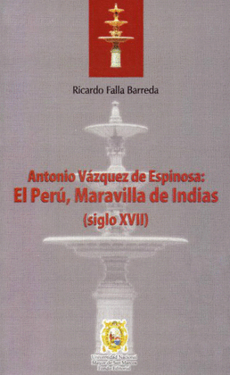 ANTONIO VÁZQUEZ DE ESPINOSA: EL PERÚ, MARAVILLA DE INDIAS (SIGLO XVII)