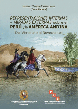 REPRESENTACIONES INTERNAS Y MIRADAS EXTERNAS SOBRE EL PERÚ Y LA AMÉRICA ANDINA
