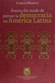 ACERCA DEL MODO DE PENSAR LA DEMOCRACIA EN AMÉRICA LATINA