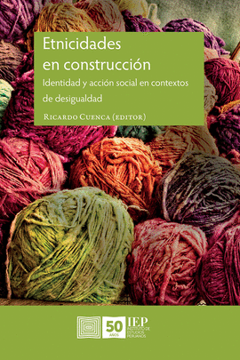 ETNICIDADES EN CONSTRUCCIÓN. IDENTIDAD Y ACCIÓN SOCIAL EN CONTEXTOS DE DESIGUALDAD