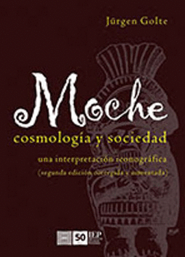MOCHE, COSMOLOGÍA Y SOCIEDAD: UNA INTERPRETACIÓN ICONOGRÁFICA