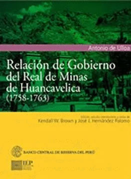 RELACIÓN DE GOBIERNO DEL REAL DE MINAS DE HUANCAVELICA (1758-1763)