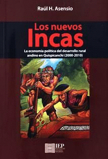 LOS NUEVOS INCAS: LA ECONOMÍA POLÍTICA DEL DESARROLLO RURAL ANDINO EN QUISPICANCHI (2000-2010)