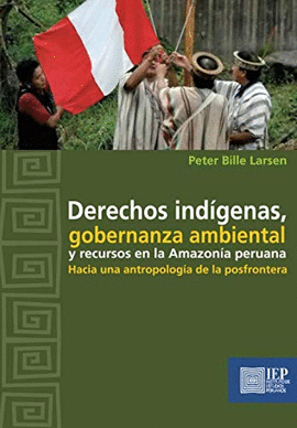 DERECHOS INDÍGENAS, GOBERNANZA AMBIENTAL Y RECURSOS EN LA AMAZONÍA PERUANA