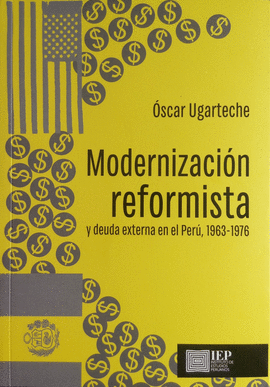 MODERNIZACIÓN REFORMISTA Y DEUDA EXTERNA EN EL PERÚ, 1963-1976