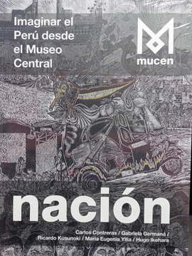 NACIÓN, IMAGINAR EL PERÚ DESDE EL MUSEO CENTRAL