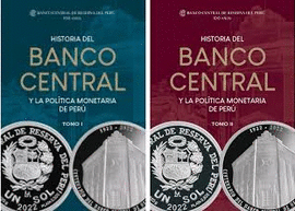 HISTORIA DEL BANCO CENTRAL Y LA POLÍTICA MONETARIA DE PERÚ (2 TOMOS)