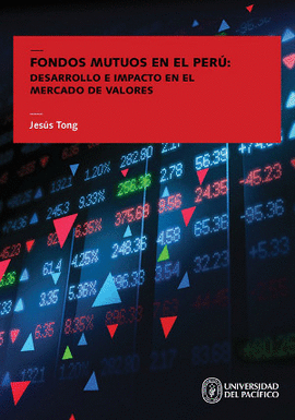 FONDOS MUTUOS EN EL PERÚ: DESARROLLO E IMPACTO EN EL MERCADO DE VALORES