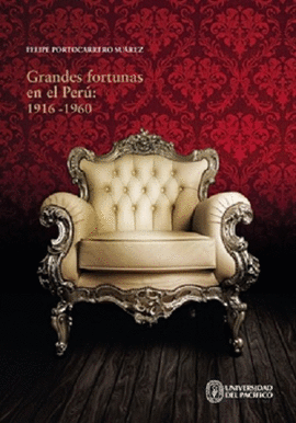 GRANDES FORTUNAS EN EL PERÚ: 1916-1960