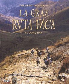 LA GRAN RUTA INCA. EL CAPAQ ÑAN