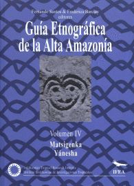 GUÍA ETNOGRÁFICA DE LA ALTA AMAZONÍA (VOLUMEN IV)