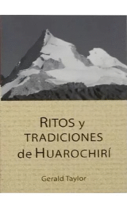 RITOS Y TRADICIONES DE HUAROCHIRÍ. SEGUNDA EDICIÓN REVISADA Y AUMENTADA
