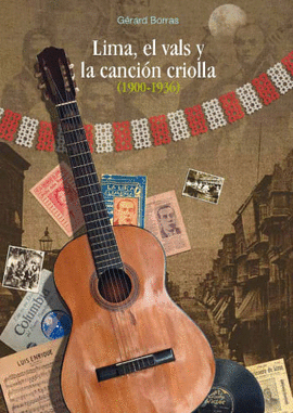 LIMA, EL VALS Y LA CANCIÓN CRIOLLA 1900-1936. CON CD