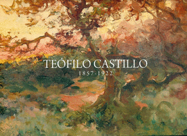 TEÓFILO CASTILLO 1857-1922. PAISAJES / RETRATOS