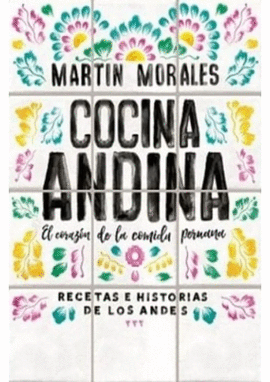 COCINA ANDINA: EL CORAZÓN DE LA COMIDA PERUANA