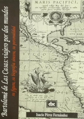 BARTOLOMÉ DE LAS CASAS: VIAJERO POR DOS MUNDOS