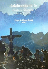 CELEBRANDO LA FE. FIESTA Y DEVOCIÓN EN EL CUZCO