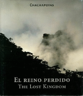 CHACHAPOYAS, EL REINO PERDIDO / THE LOST KINGDOM