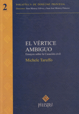 EL VÉRTICE AMBIGUO. ENSAYOS SOBRE LA CASACIÓN CIVIL