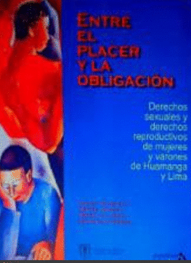 ENTRE EL PLACER Y LA OBLIGACIÓN. DERECHOS SEXUALES Y DERECHOS REPRODUCTIVOS DE MUJERES Y VARONES DE