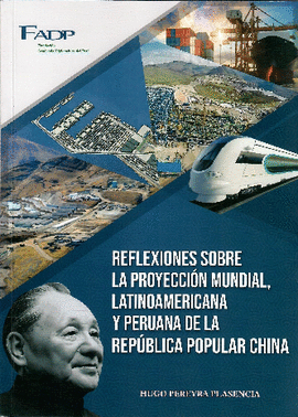 REFLEXIONES SOBRE LA PROYECCIÓN MUNDIAL, LATINOAMERICANA Y PERUANA DE LA REPÚBLICA POPULAR CHINA